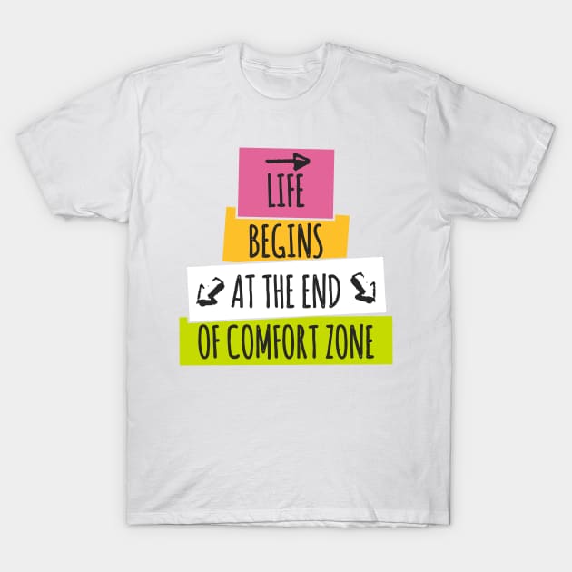 Life begins at the end of your comfort zone T-Shirt by TKLA